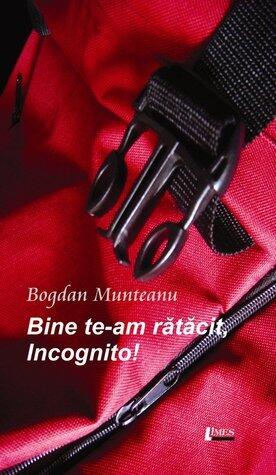 Bine te-am rătăcit, Incognito!