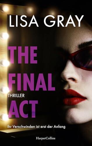 The Final Act: Thriller | Atembraubender Thriller in der schillernden Welt Hollywoods | Eine ehemalige Schauspielerin wird zum Star ihrer eigenen Geschichte