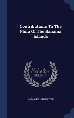 Contributions To The Flora Of The Bahama Islands