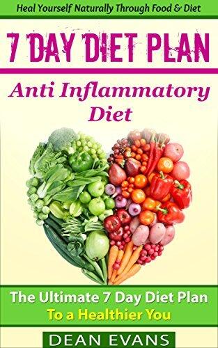 Anti Inflammatory Diet: The Ultimate 7 Day Diet Plan to a Healthier You