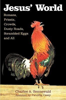 Jesus' World: Romans, Priests, Crowds, Dusty Roads, Scrambled Eggs and All