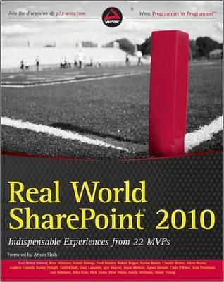 Real World Sharepoint 2010: Indispensable Experiences from 22 Mvps