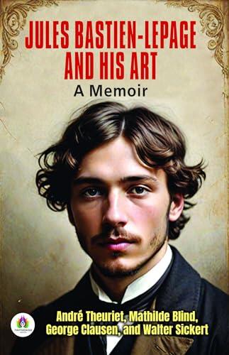 Jules Bastien-Lepage and his art : a memoir