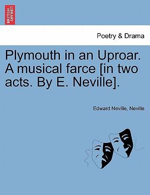 Plymouth in an Uproar: A Musical Farce (in Two Acts)