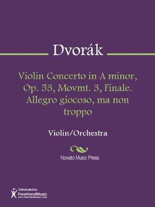 Violin Concerto in A minor, Op. 53, Movmt. 3, Finale. Allegro giocoso, ma non troppo