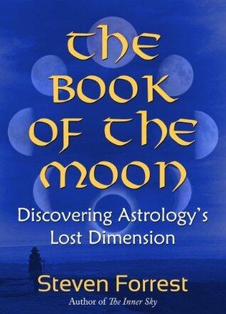 The Book of the Moon: Discovering Astrology's Lost Dimension