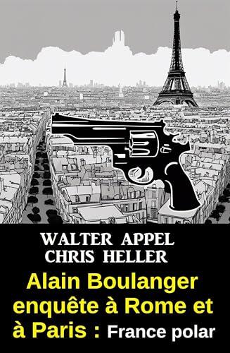 Alain Boulanger enquête à Rome et à Paris : France polar