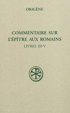 Commentaire sur l'Épître aux Romains. Tome II, livres III-V
