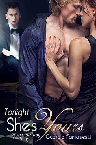 Tonight, She's Yours: Cuckold Fantasies II