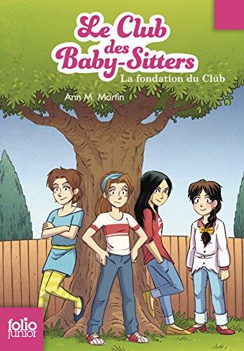 Le Club des Baby-Sitters: La Fondation du Club