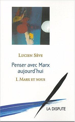 Marx et nous. Penser avec Marx aujourd'hui T01