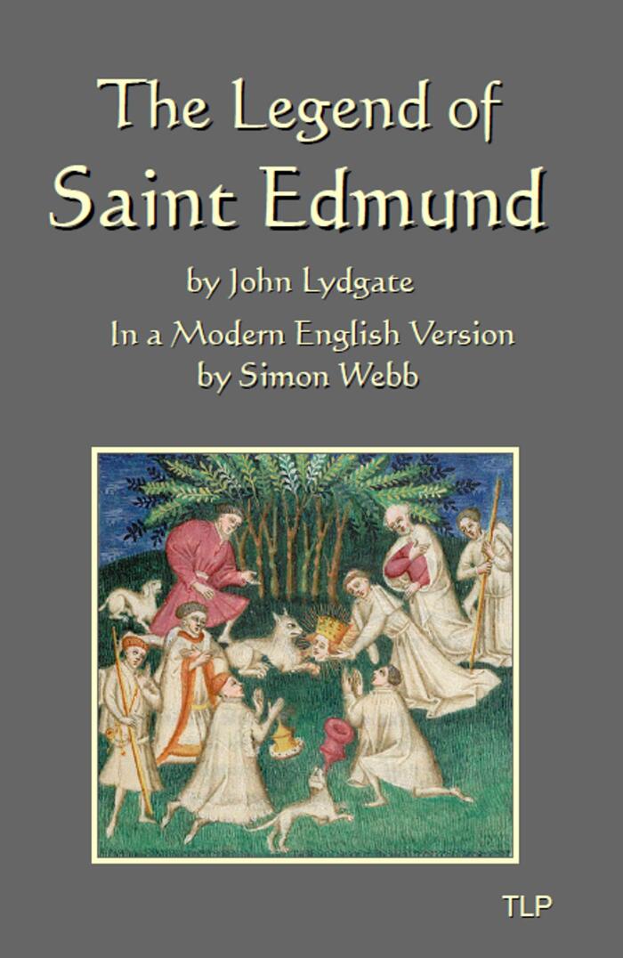The Legend of Saint Edmund: In a Modern English Version by Simon Webb