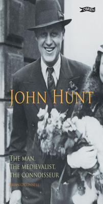 John Hunt: The Man, the Medievalist, the Connoisseur: The Man, the Medievalist, the Connoisseur