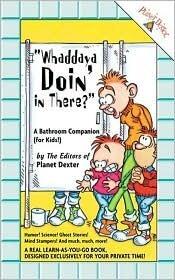 Whaddaya Doin' in There?