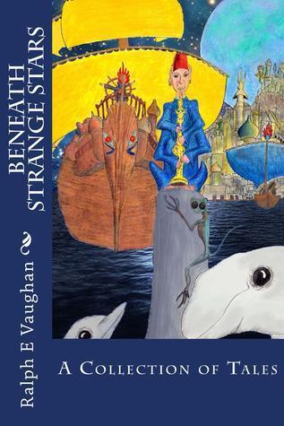 Beneath Strange Stars: A Collection of Tales