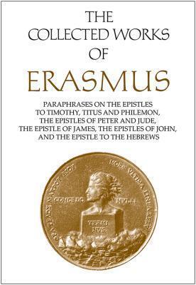 Paraphrases On The Epistles To Timothy, Titus, And Philemon, The Epistles Of Peter And Jude, The Epistle Of James, The Epistle Of John, The Epistle To The Hebrews - Volume 44