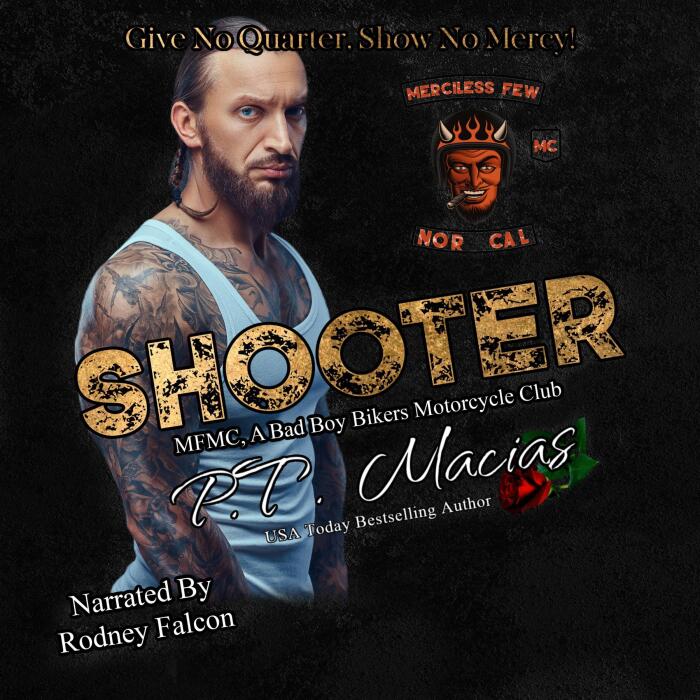Shooter, Merciless Few MC, NorCal Chapter: Give No Quarter, Show No Mercy!