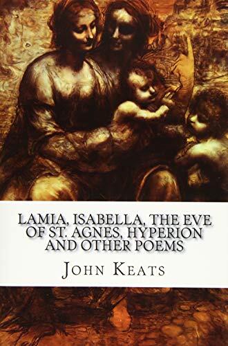 Lamia, Isabella, the Eve of St. Agnes, Hyperion and Other Poems