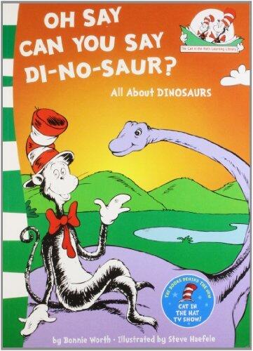 Oh Say Can You Say Di-no-saur?: All About Dinosaurs by Steve Haefele Bonnie Worth