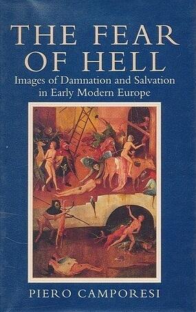 THE FEAR OF HELL. Images of Damnation and Salvation in Early Modern Europe.