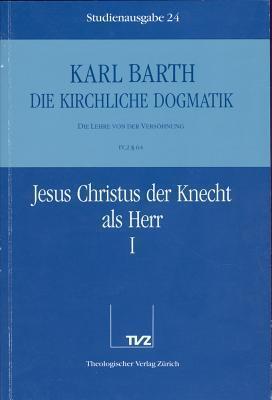 Karl Barth: Die Kirchliche Dogmatik. Studienausgabe: Band 24: IV.2 64: Jesus Christus Der Knecht ALS Herr I