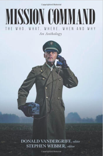 Mission Command: The Who, What, Where, When and Why An Anthology