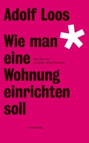 Wie man eine Wohnung einrichten soll: Stilvolles über scheinbar Unverrückbares (Loos-Reihe)