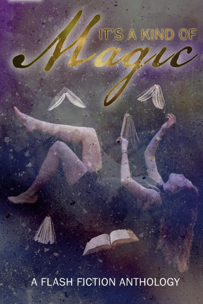 It's A Kind Of Magic: A Flash Fiction Anthology