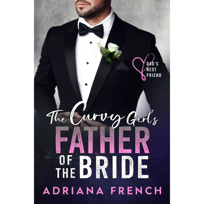 The Curvy Girl's Father of the Bride: Dad's Best Friend Age Gap Romance