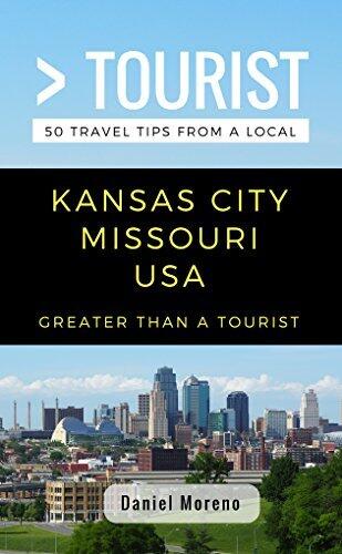 Greater Than a Tourist- Kansas City Missouri: 50 Travel Tips from a Local