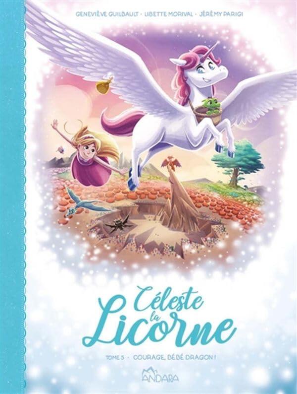 BD Céleste la Licorne 05 : Courage, bébé dragon!