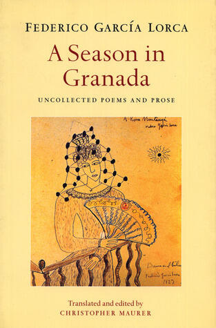 A Season in Granada: Uncollected Poems and Prose