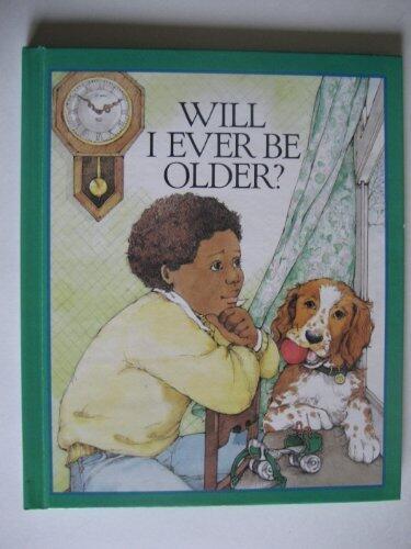 Will I Ever Be Older?