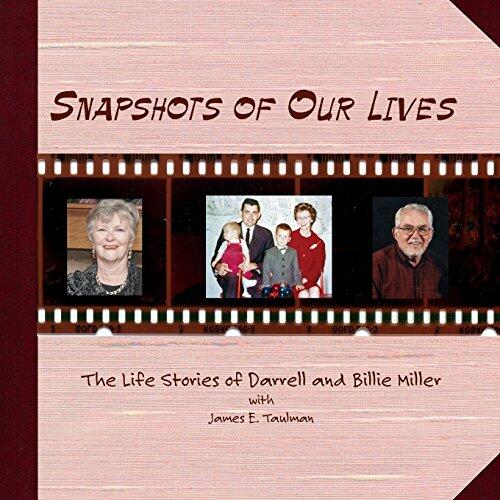 Snapshots of Our Lives (The Life Stories of Darrell and Billie Miller)