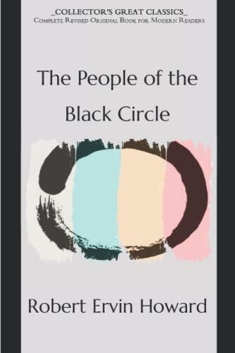 The People of the Black Circle: Collector's Great Classics - Complete Revised Original Book for Modern Readers