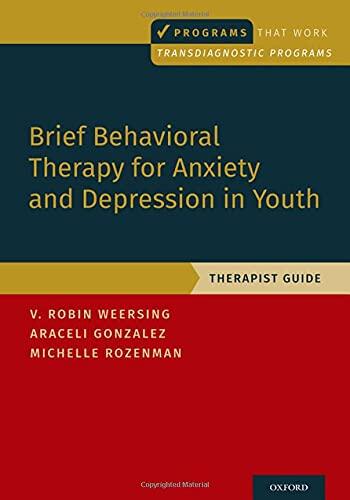 Brief Behavioral Therapy for Anxiety and Depression in Youth: Therapist Guide