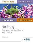Wjec/Eduqas As/A Level Year 1 Biology Student Guide: Biodiversity and Physiology of Body Systems