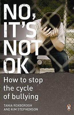 No, It's Not OK: How to Stop the Cycle of Bullying