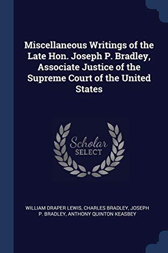 Miscellaneous Writings of the Late Hon. Joseph P. Bradley, Associate Justice of the Supreme Court of the United States
