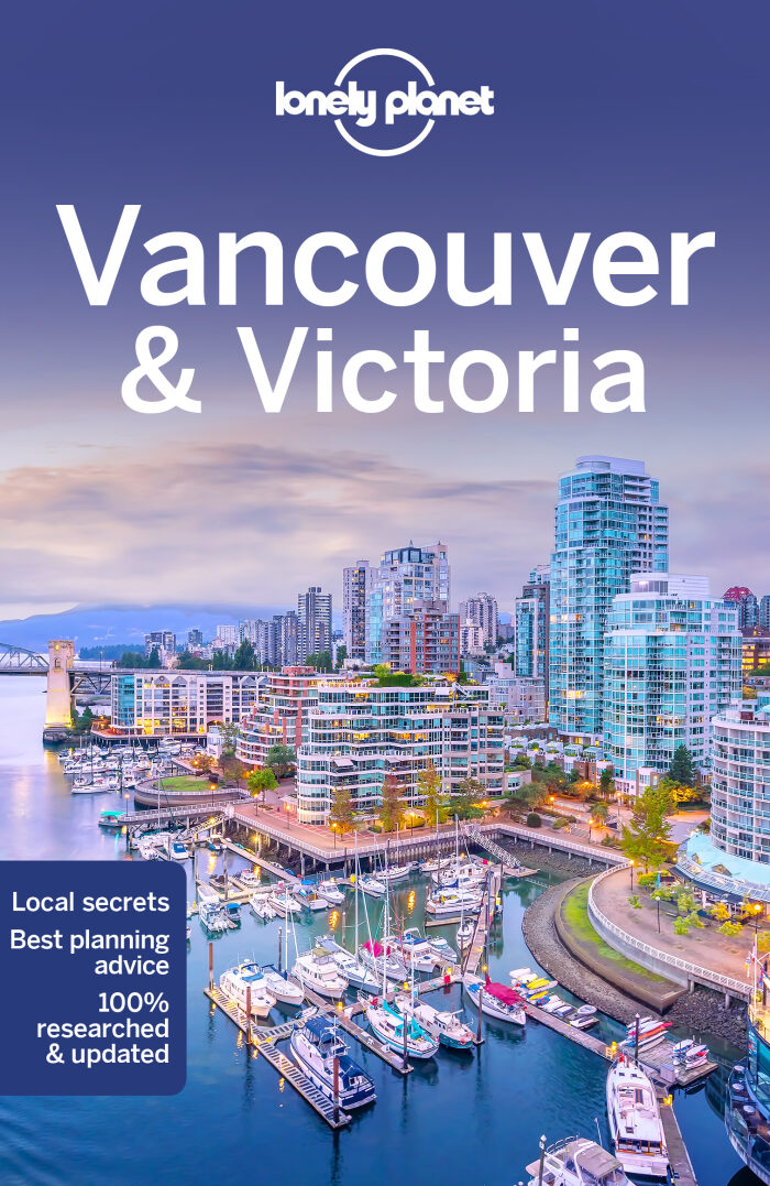 Lonely Planet Vancouver & Victoria: Plan the Trip of a Lifetime | Detailed Itineraries & Maps | Insider Tips | Covers West End, Gastown, Chinatown and more