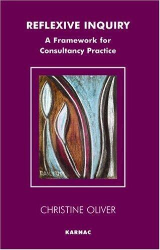 Reflexive Inquiry: A Framework for Consultancy Practice (Systemic Thinking and Practice Series)