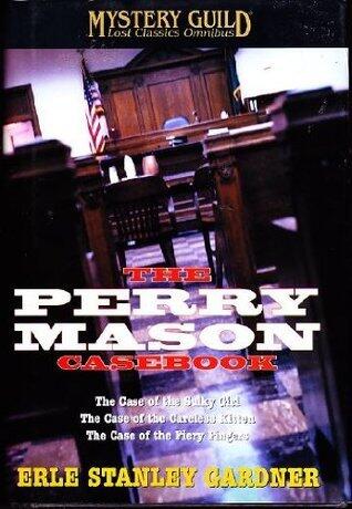 A Perry Mason Casebook: The Case Of The Sulky Girl / The Case Of The Careless Kitten / The Case Of The Fiery Fingers