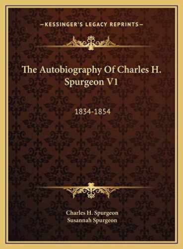 The Autobiography Of Charles H. Spurgeon (Volume 1): 1834-1854