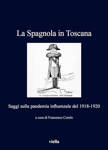 La Spagnola in Toscana: Saggi Sulla Pandemia Influenzale del 1918-1920