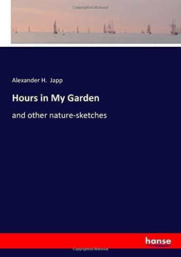 Hours in My Garden: And Other Nature Sketches