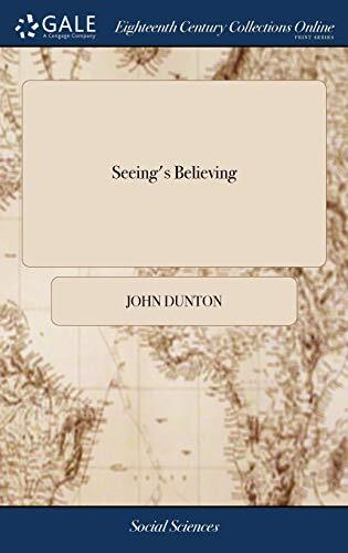 Seeing's Believing: Or, K---ng G----rge Prov'd a Us----per; and his Whole Reign one Continu'd act of Cr-ty and op-n, and Other Notorious Fail-ngs. Written by a Subject to the Lawful King.