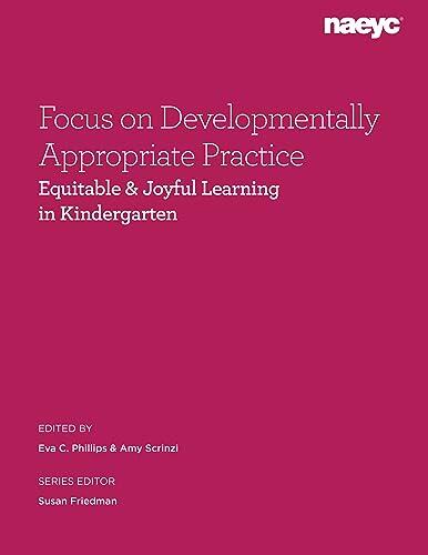 Focus on Developmentally Appropriate Practice: Equitable and Joyful Learning in Kindergarten