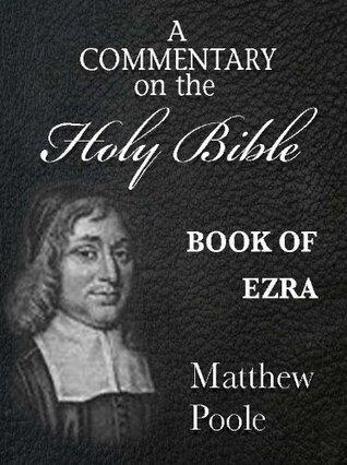 Matthew Poole's Commentary on the Holy Bible - Book of Ezra