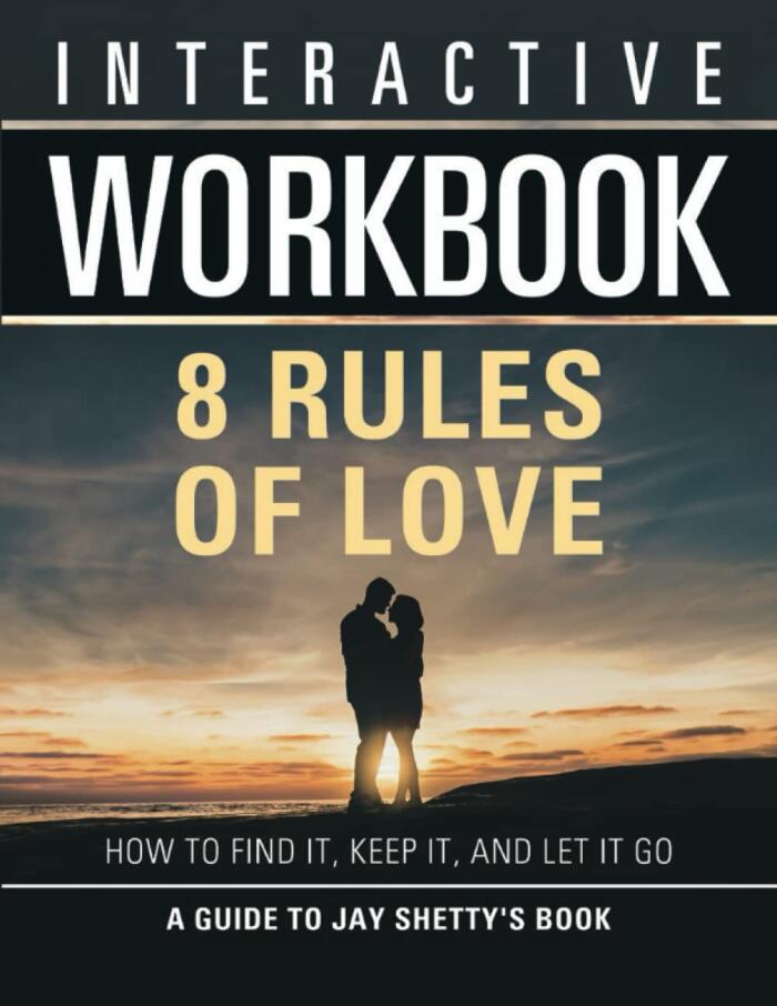 Interactive Workbook: 8 Rules of Love: How to Find It, Keep It, and Let It Go