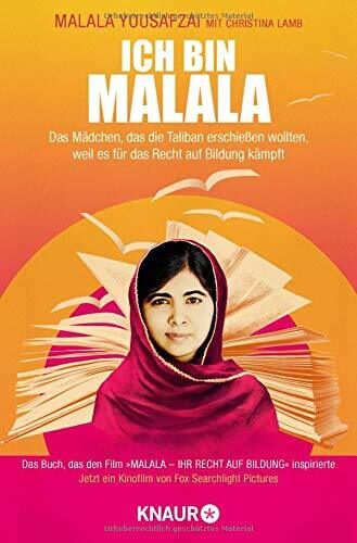 Ich bin Malala: Das Mädchen, das die Taliban erschießen wollten, weil es für das Recht auf Bildung kämpft
